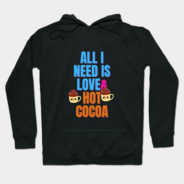 All I Need is Love & Hot Cocoa Hoodie by lavprints